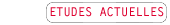 Etudes actuelles